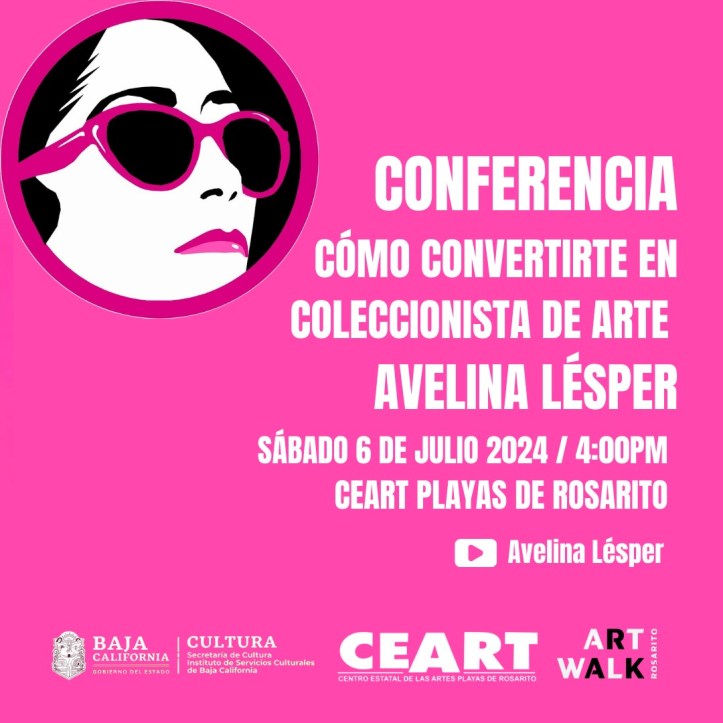 CRÍTICA DE ARTE AVELINA LÉSPER VISITA EXPOSICIÓN DE ARTWALK ROSARITO DEDICADA A BAJA CALIFORNIA Y DARÁ CONFERENCIA GRATUITA